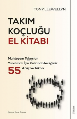 Takım Koçluğu El Kitabı ;Muhteşem Takımlar Yaratmak İçin Kullanabilece