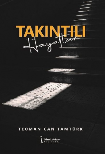 Takıntılı Hayatlar | Teoman Can Tamtürk | İkinci Adam Yayınları