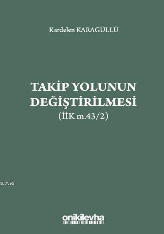 Takip Yolunun Değiştirilmesi (İİK m.43/2) | Kardelen Karagüllü | On İk