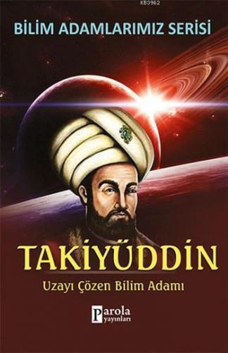 Takiyüddin; Uzayı Çözen Bilim Adamı | Ali Kuzu | Parola Yayınları