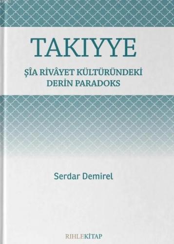 Takıyye; Şîa Rivâyet Kültüründeki Derin Paradoks | Serdar Demirel | Rı