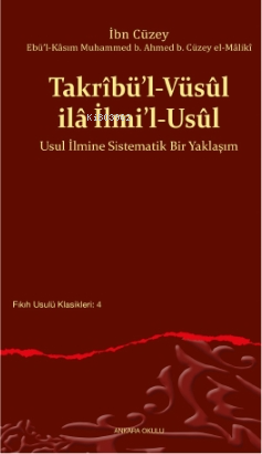 Takrîbü’l-Vüsûl ilâ İlmi’l-Usûl;Usul İlmine Sistematik Bir Yaklaşım | 