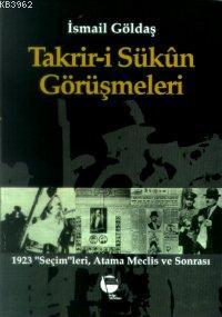 Takrir-i Sükun Görüşmeleri; 1923 | İsmail Göldaş | Belge Yayınları