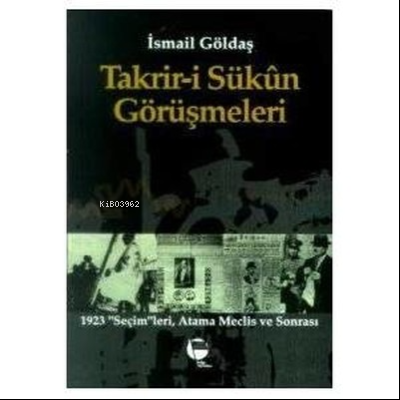 Takrir-i Sükûn Görüşmeleri | İsmail Göldaş | Belge Yayınları