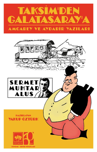 Taksim'den Galatasaray'a;Amcabey ve Aydabir Yazıları | Sermet Muhtar A