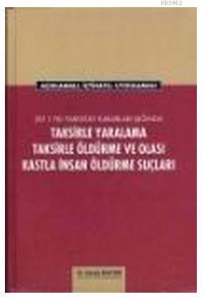 Taksirle Yaralama Taksirle Öldürme ve Olası Kastla İnsan Öldürme Suçla