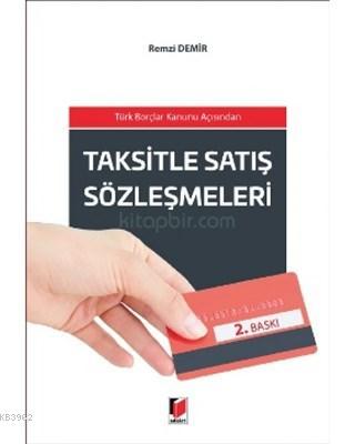 Taksitle Satış Sözleşmeleri Türk Borçlar Kanunu Açısından | Remzi Demi