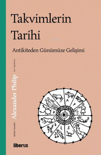 Takvimlerin Tarihi | Alexander Philip | Liberus Yayınları