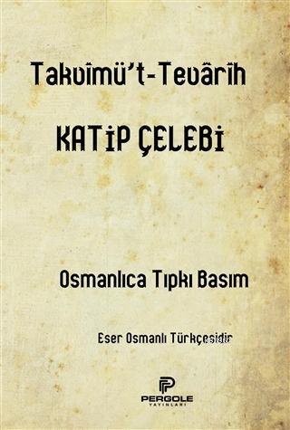 Takvimü't-Tevarih | Kâtip Çelebi | Pergole Yayınları