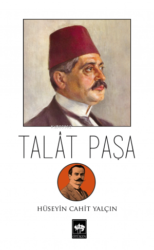 Talat Paşa | Hüseyin Cahit Yalçın | Ötüken Neşriyat