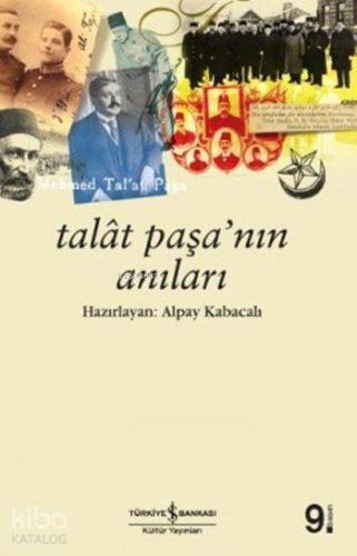 Talat Paşa'nın Anıları | Talât Paşa | Türkiye İş Bankası Kültür Yayınl