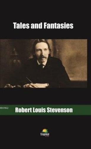 Tales and Fantasies | Robert Louis Stevenson | Tropikal Kitap