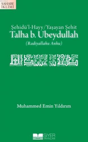 Talha B Ubeydullah; Şehidül Hayy Yaşayan Şehit | Muhammed Emin Yıldırı