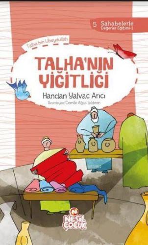 Talha`nın Yiğitliği; Sahabelerle Değerler Eğitimi (1. Set) | Handan Ya