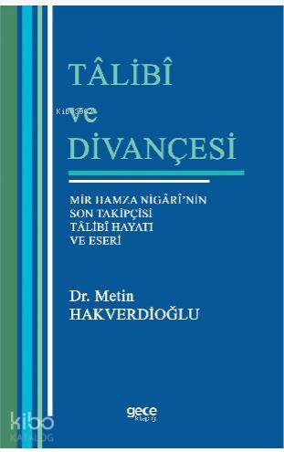 Talibi ve Divançesi; Mir Hamza Nigari'nin Son Takipçisi Talibi Hayatı 