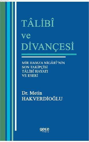 Talibi ve Divançesi; Mir Hamza Nigari'nin Son Takipçisi Talibi Hayatı 