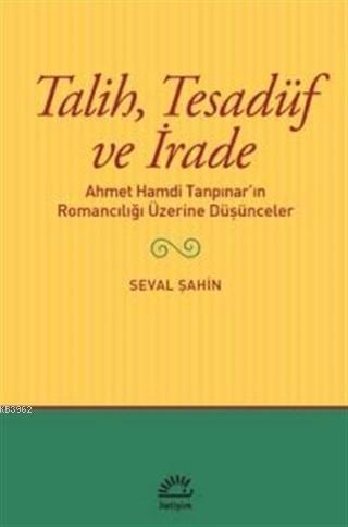 Talih Tesadüf ve İrade; Ahmet Hamdi Tanpınar'ın Romancılığı Üzerine Dü