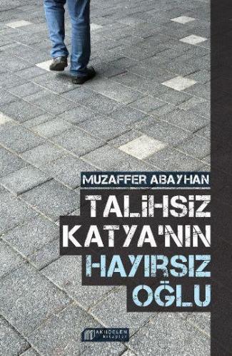 Talihsiz Katyanın Hayırsız Oğlu | Muzaffer Abayhan | Akılçelen Kitapla