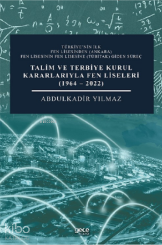 Talim ve Terbiye Kurul Kararlarıyla Fen Liseleri (1964-2022);Türkiye’n