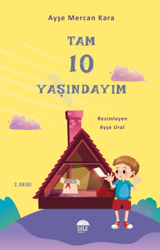 Tam 10 Yaşındayım Bugün;10-12 Yaş | Ayşe Ural | Şule Çocuk