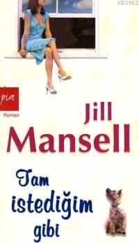 Tam İstediğim Gibi | Jill Mansell | Pia Yayınları