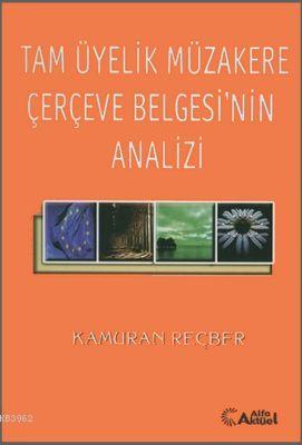 Tam Üyelik Müzakere Çerçeve Belgesi'nin Analizi | Kamuran Reçber | Alf