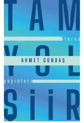 Tam Yol Şiir | Ahmet Günbaş | Klaros Yayınları