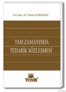 Tam Zamanında Tedarik Sözleşmesi | Yakup Korkmaz | Yetkin Yayınları