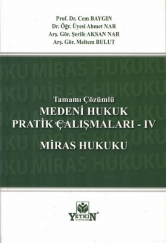 Tamamı Çözümlü Medeni Hukuk Pratik Çalışmaları - IV Miras Hukuku | Cem