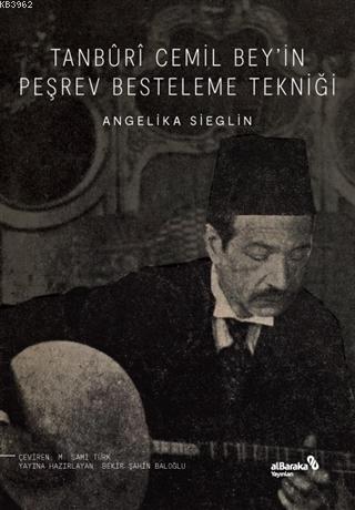 Tanburi Cemil Bey'in Peşrev Besteleme Tekniği | Angelika Sieglin | Alb