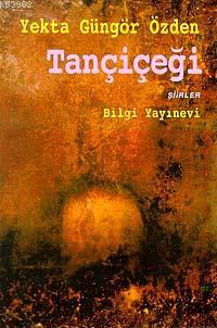 Tançiçeği | Yekta Güngör Özden | Bilgi Yayınevi