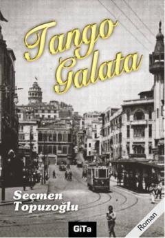 Tango Galata | Seçmen Topuzoğlu | Gita Yayınları