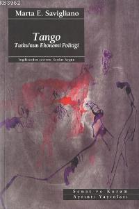 Tango: Tutku'nun Ekonomi Politiği | Marta E. Savigliano | Ayrıntı Yayı