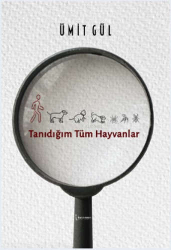 Tanıdğım Tüm Hayvanlar | Ümit Güler | İkinci Adam Yayınları