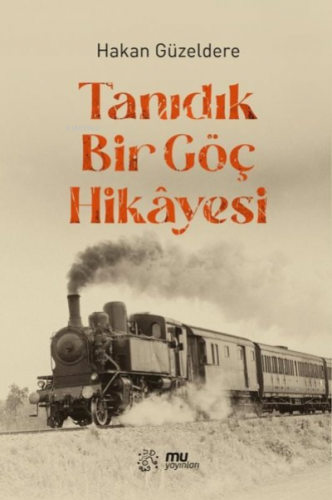 Tanıdık Bir Göç Hikayesi | Hakan Güzeldere | Mu Yayınları