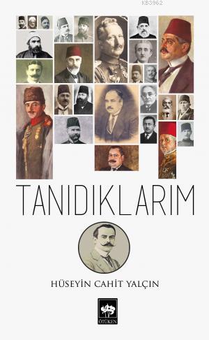 Tanıdıklarım | Hüseyin Cahit Yalçın | Ötüken Neşriyat