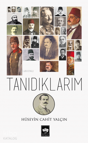 Tanıdıklarım | Hüseyin Cahit Yalçın | Ötüken Neşriyat