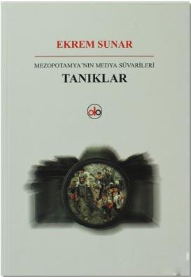 Tanıklar; Mezotamya'nın Medya Süvarileri | Ekrem Sunar | Do Yayınları 