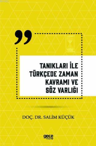 Tanıkları İle Türkçede Zaman Kavramı ve Söz Varlığı | Salim Küçük | Ge