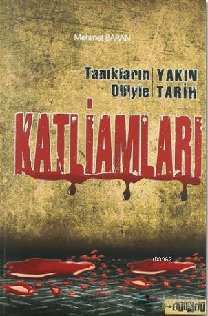 Tanıkların Diliyle Yakın Tarih Katliamları | Mehmet Baran | Etiket Yay