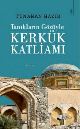 Tanıkların Gözüyle Kerkük Katliamı | Tunahan Hazır | Karina Kitap