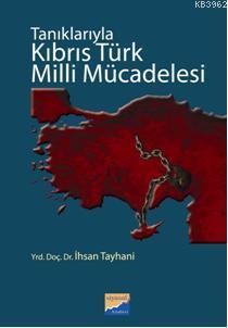 Tanıklarıyla Kıbrıs Türk Milli Mücadelesi | İhsan Tayhani | Siyasal Ki