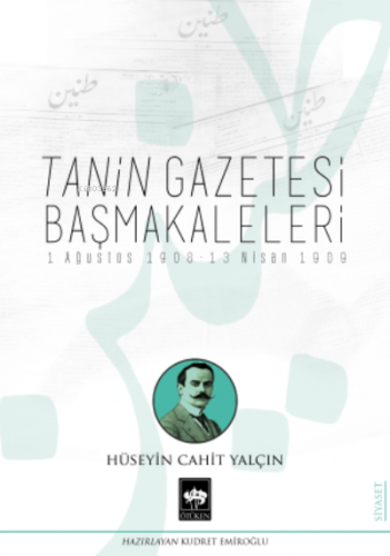 Tanin Gazetesi Başmakaleleri | Hüseyin Cahit Yalçın | Ötüken Neşriyat