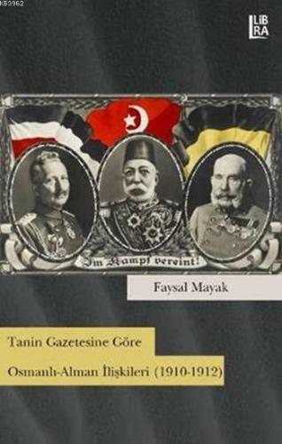 Tanin Gazetesine Göre Osmanlı-Alman İlişkileri; (1910-1912) | Faysal M