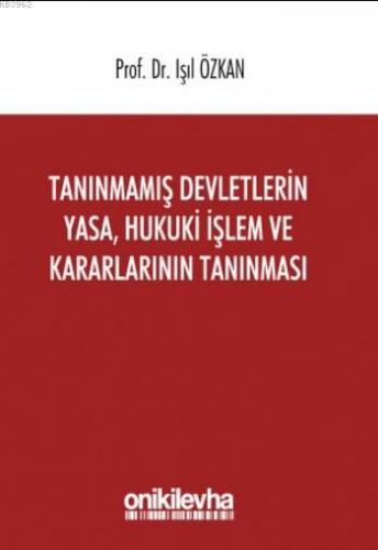 Tanınmamış Devletlerin Yasa, Hukuki İşlem ve Kararlarının Tanınması | 