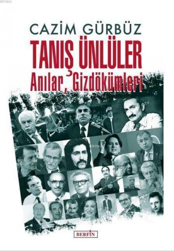 Tanış Ünlüler; Anılar, Gizdökümleri | Cazim Gürbüz | Berfin Yayınları