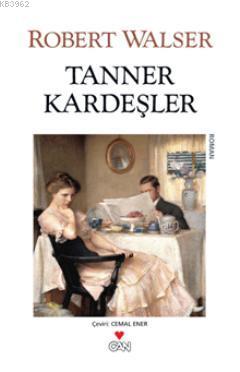 Tanner Kardeşler | Robert Walser | Can Yayınları