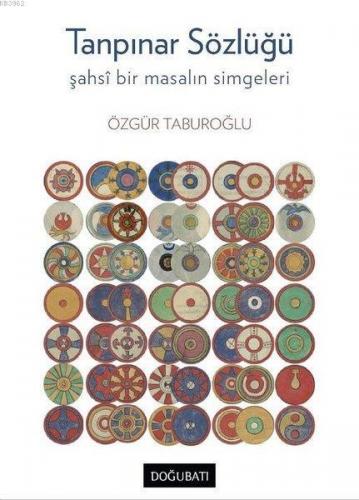 Tanpınar Sözlüğü; Şahsi Bir Masalın Simgeleri | Özgür Taburoğlu | Doğu