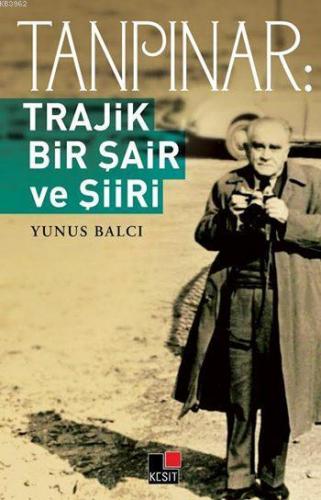 Tanpınar; Trajik Bir Şair ve Şiiri | Yunus Balcı | Kesit Yayınları