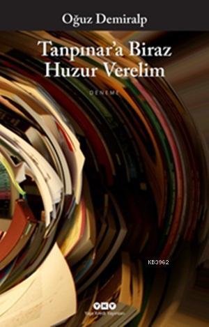 Tanpınar'a Biraz Huzur Verelim | Oğuz Demiralp | Yapı Kredi Yayınları 